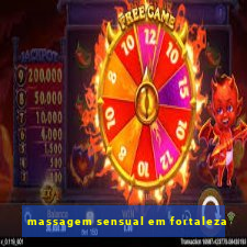 massagem sensual em fortaleza